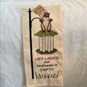 Squirrel Dishtowel “Hey lady your bird feeder is empty”